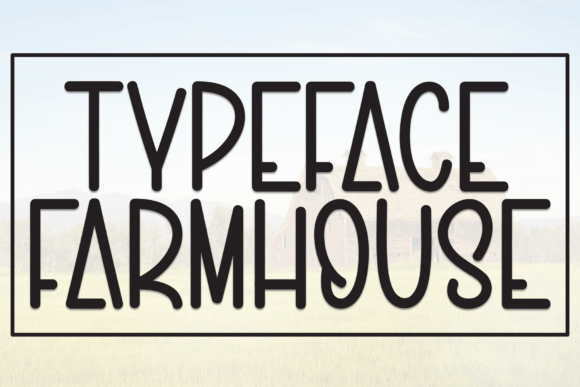 Typeface Farmhouse: A Font That Speaks